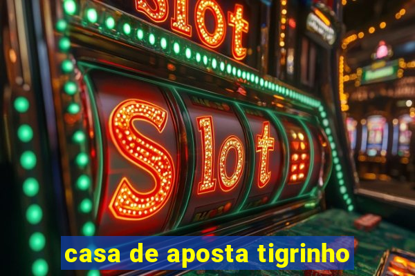 casa de aposta tigrinho